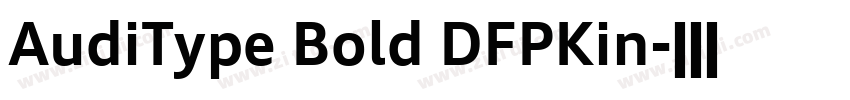 AudiType Bold DFPKin字体转换 AudiType Bold DFPKin字体转换
